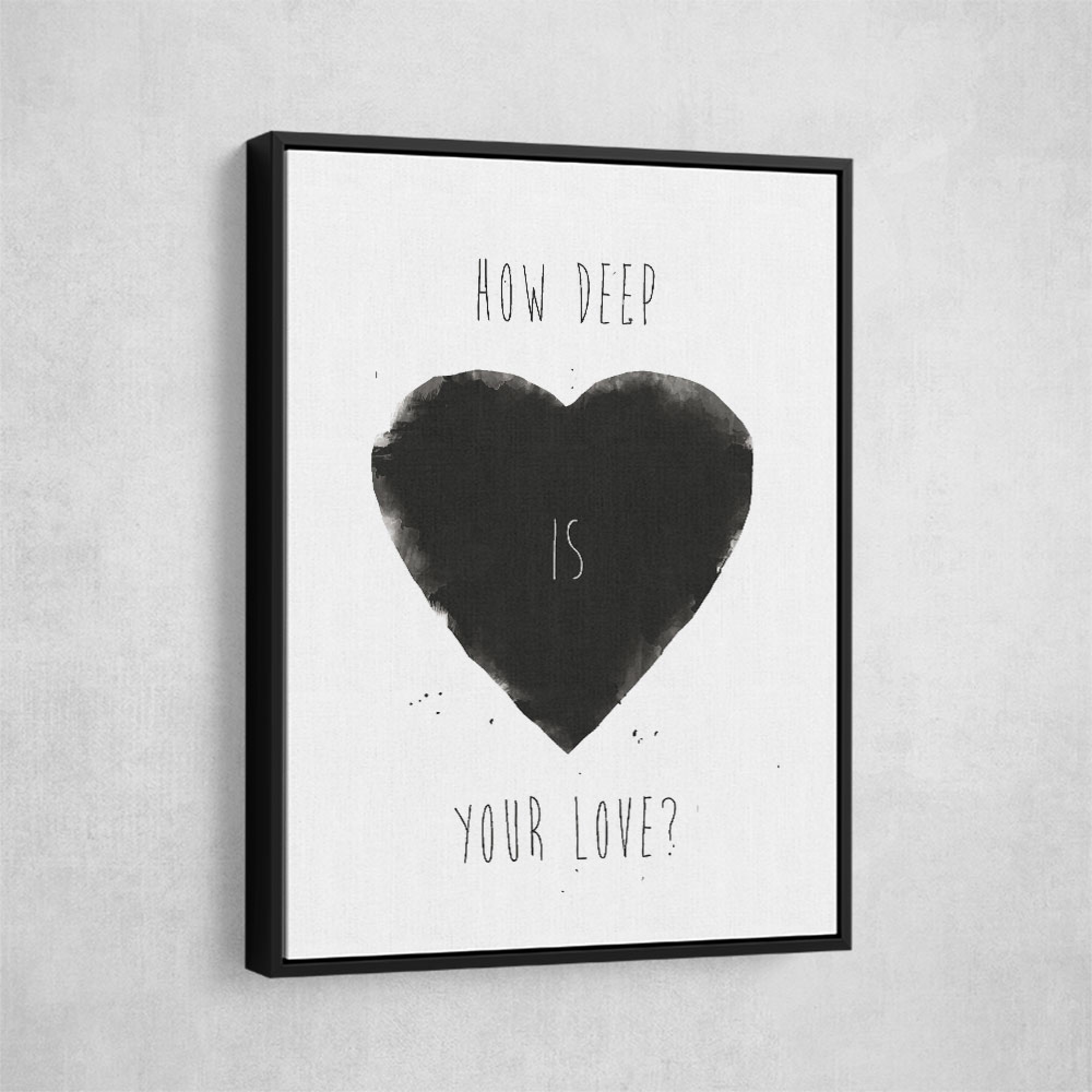How Deep Is Your Love Wall Art